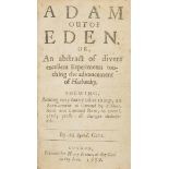 Speed (Adolphus). Adam Out of Eden, or, An Abstract of divers excellent Experiments touching the