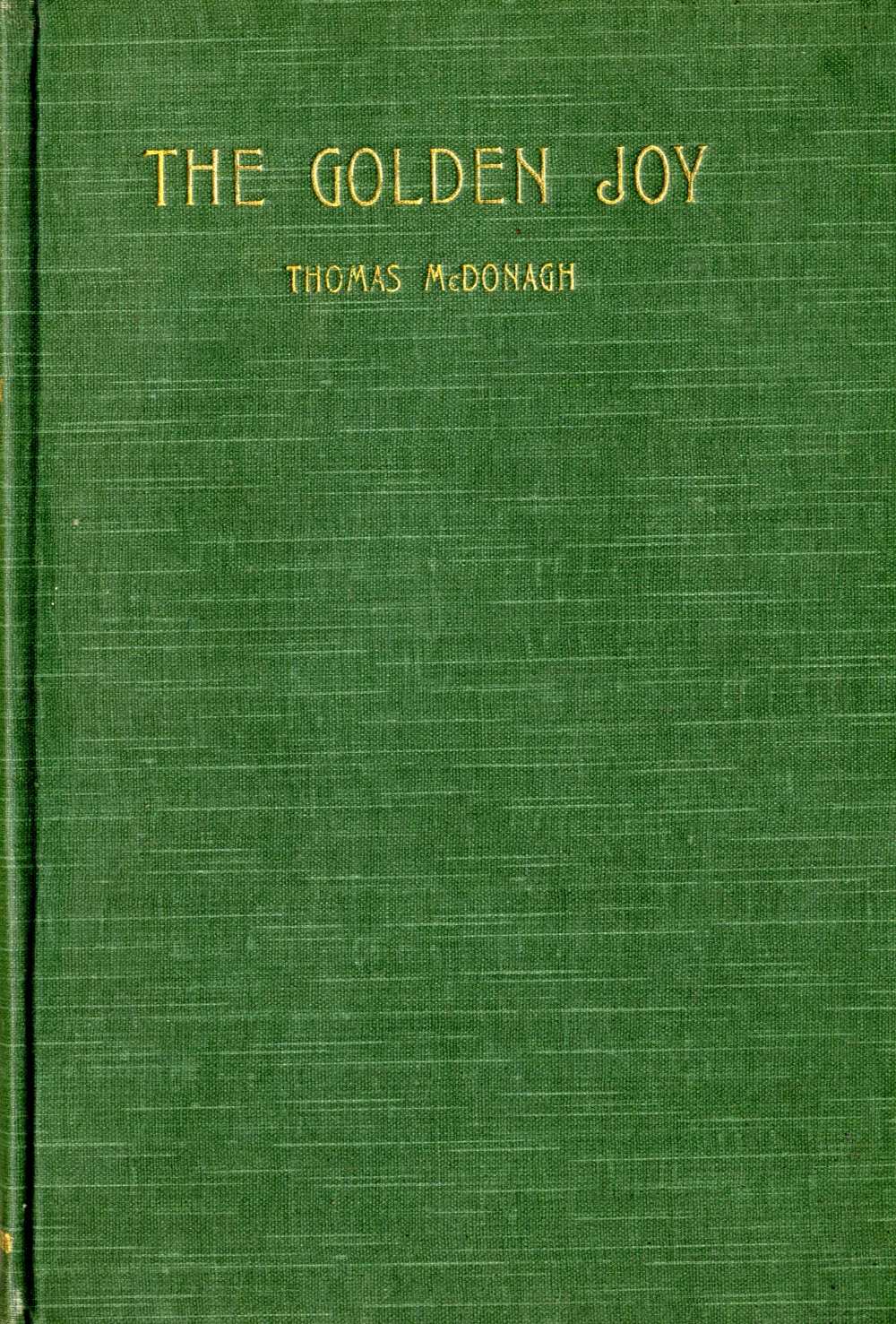 Signatory of Proclamation Fine Copies of the First Editions Mac Donagh (Thomas) The Golden Joy, D.