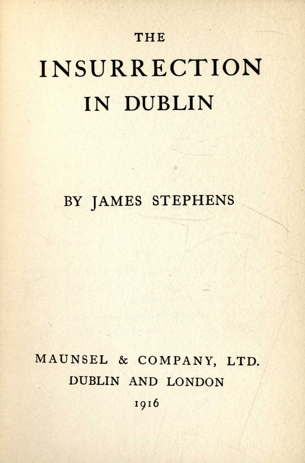 Very Fine Copies - Both First Editions Stephens (James) The Insurrection in Dublin, D. & L.