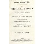 Irish Education: A Catholic Layman, Mixed Education - The Catholic Case Stated; or Principles,