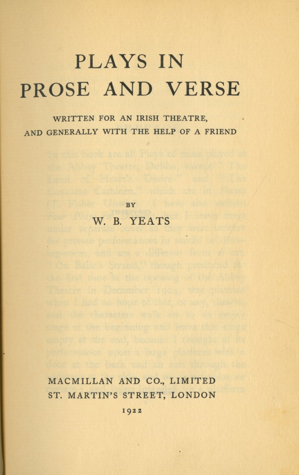 Yeats (W.B.) Plays In Prose and Verse, 8vo, L. (Mac Millan & Co.) 1922, First,; Essays, 8vo L.