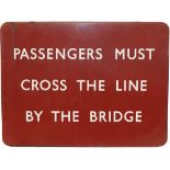 BR(M) enamel Platform Sign 'Passengers Must Cross The Line By The Bridge', F/F and in extremely good