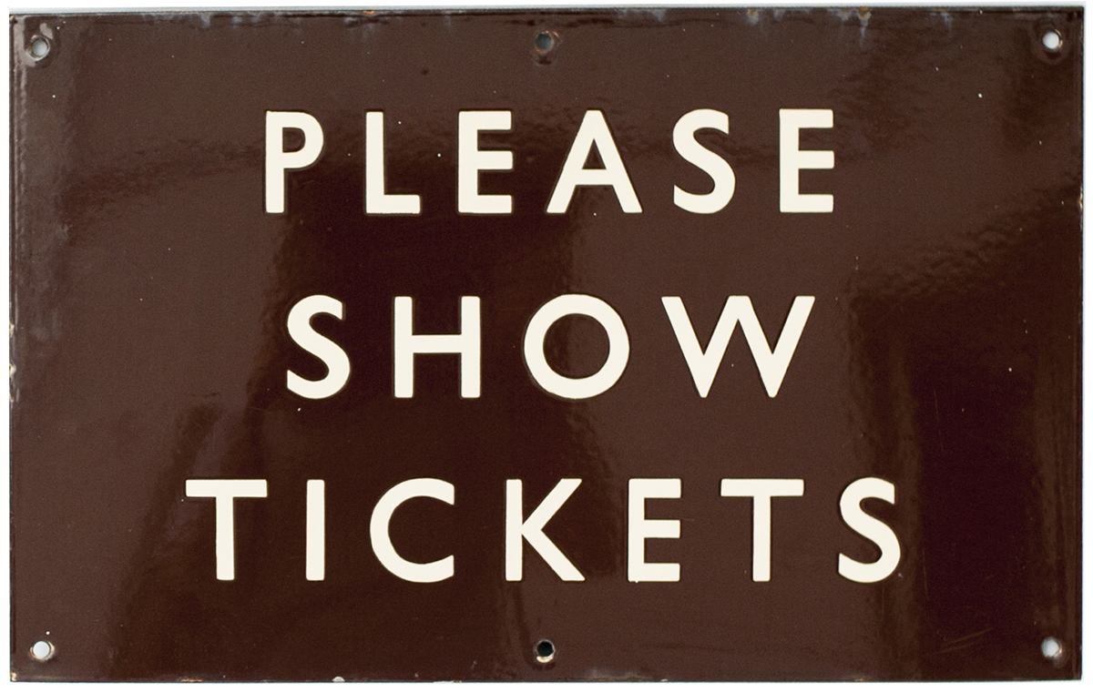 BR(W) enamel sign PLEASE SHOW TICKETS, measures 16in x 10in. In excellent condition.