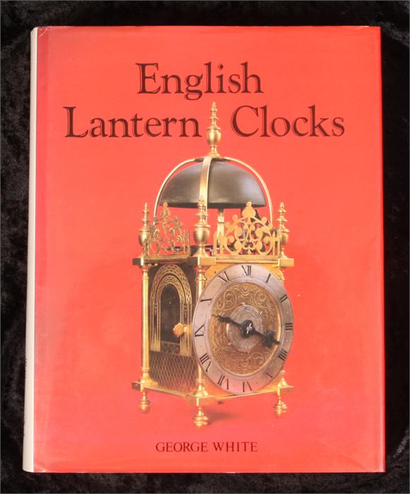 English Lantern Clocks George White and  English Lantern Clocks by W F J Hana