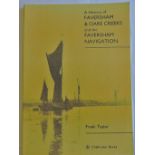 "A History of Faversham and Oare Creakes"-and the Faversham navigation - by Frank Taylor,2002.A good