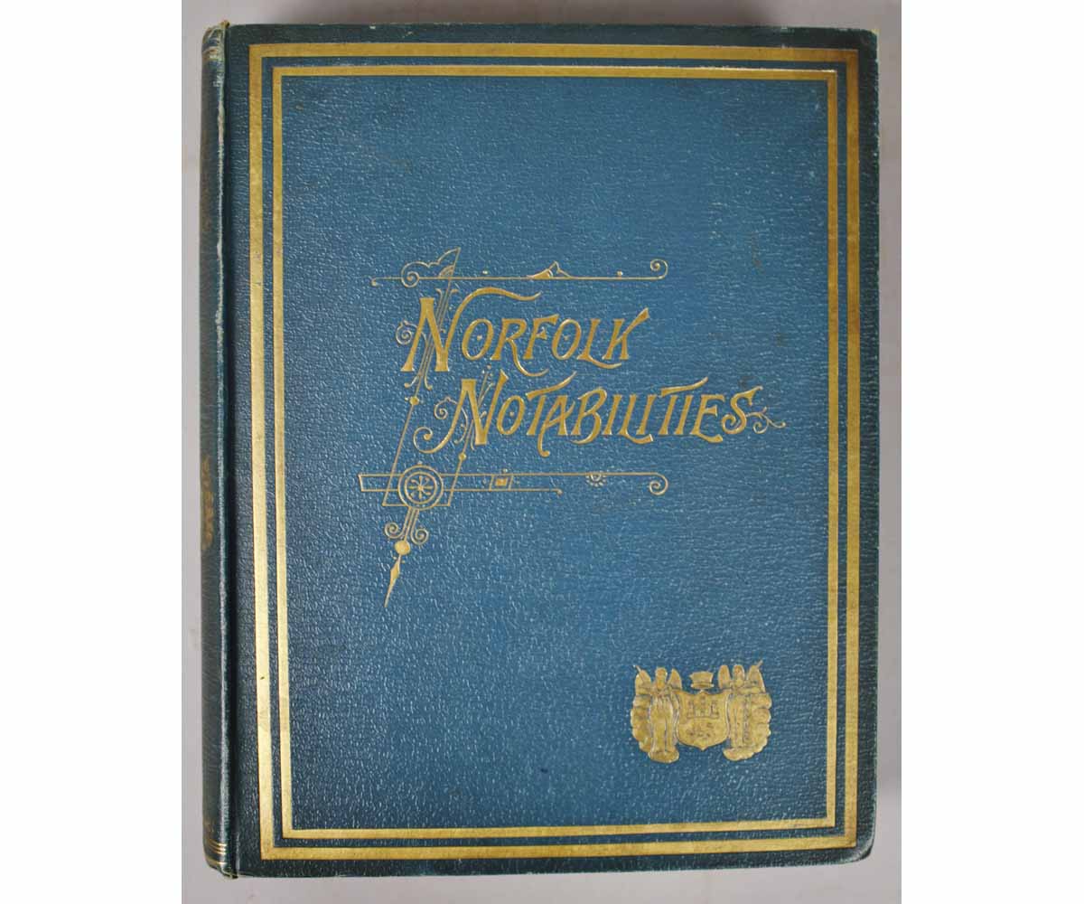 CHARLES A MANNING PRESS: NORFOLK NOTABILITIES, A PORTRAIT GALLERY, London Jarrold & Sons 1893, 3