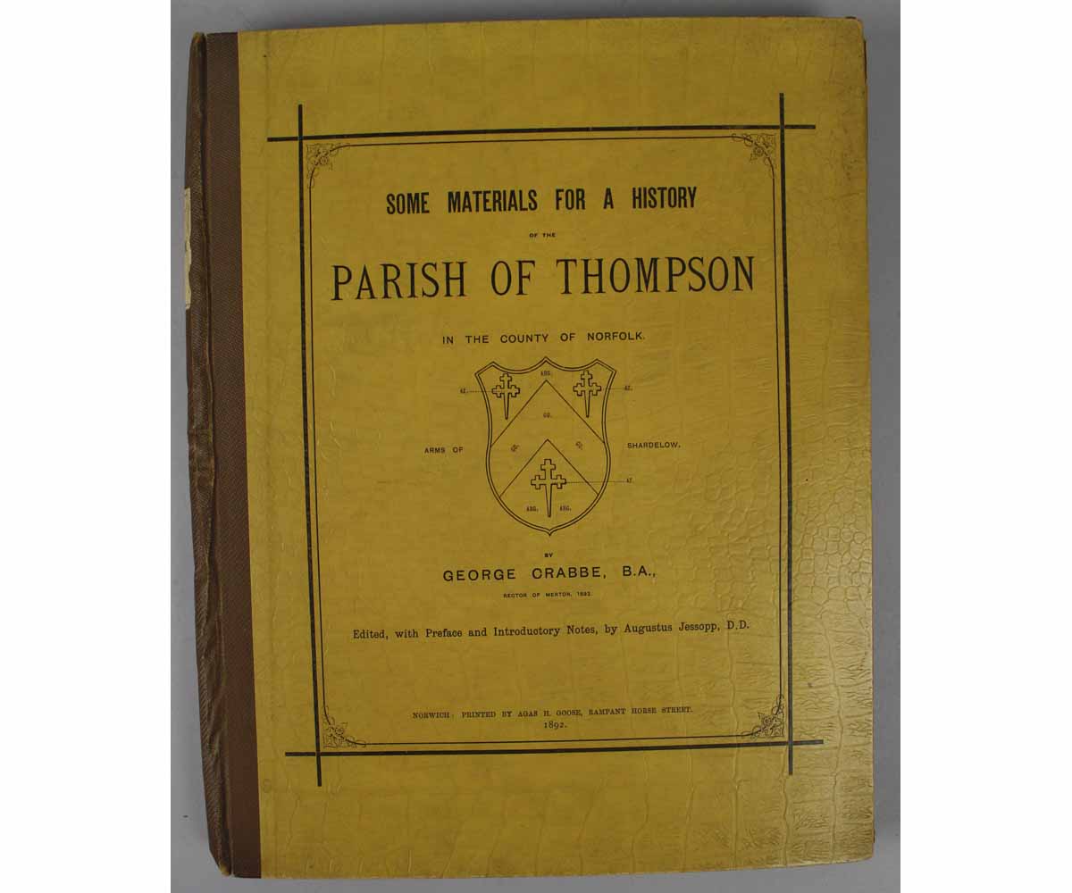 GEORGE CRABBE: SOME MATERIALS FOR A HISTORY OF THE PARISH OF THOMPSON IN THE COUNTY OF NORFOLK,