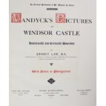 ERNEST LAW: VANDYCK'S PICTURES AT WINDSOR CASTLE HISTORICALLY AND CRITICALLY DESCRIBED..., London