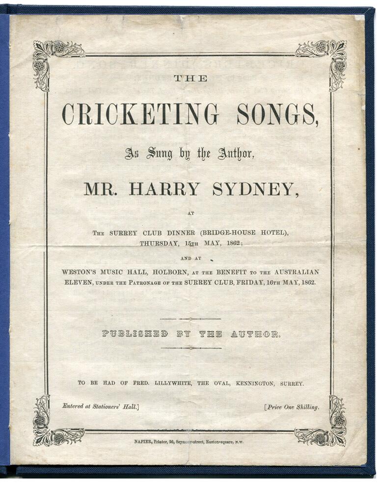 The Cricketing Songs as Sung by the Author, Mr Harry Sydney'. Published by the author, 'to be had of