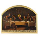19TH CENTURY SCHOOL THE LAST SUPPER inscribed THIS DO IN REMEMBRANCE OF ME oil on panel, arched top,