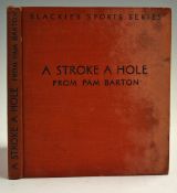 Barton, Pam - 'A Stroke A Hole' Blackie's Sports Series, 1937 1st ed, Blackie & Son, illustrated,