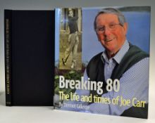 Carr, Joe signed - "Breaking 80- The Life and Times of Joe Carr" by Dermot Gilleece - signed by