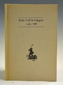 Hamilton, David - signed - 'Early Golf in Glasgow 1589-1787' publ'd in 1985 no 4/250 ltd ed