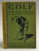 Campbell, Major Guy - 'Golf for Beginners' 1st ed 1922, London; C Arthur Pearson, in illustrated