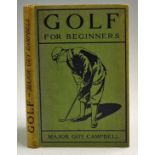 Campbell, Major Guy - 'Golf for Beginners' 1st ed 1922, London; C Arthur Pearson, in illustrated