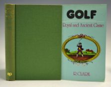 Clark, Robert - 'Golf A Royal and Ancient Game' 1975, reprint of 2nd ed, in cloth, 304p,