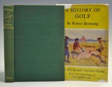 Browning, Robert - 'A History of Golf - The Royal & Ancient Game' 1st ed 1955, published by J M Dent