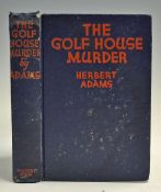 Adams, Herbert - 'The Golf House Murder' 1933, Walter J Black, Inc New York, 316p, in blue