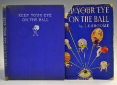 Broome, J E - 'Keep Your Eye On The Ball' 1936, Collins, London, comical illustrations, bound in
