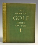 Cotton, Henry - 'This Game Of Golf' 1949, fourth impression, Country Life limited, illustrated,