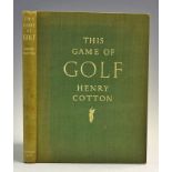 Cotton, Henry - 'This Game Of Golf' 1949, fourth impression, Country Life limited, illustrated,