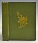 Clark, Robert - 'Golf A Royal and Ancient Game' 1893, 2nd ed, Macmillan & Co, London, 304p,