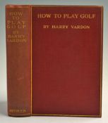 Vardon, Harry - 'How To Play Golf' 4th ed, 1912, with frontispiece and tissue cover, 298p, bound