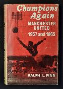 Champions Again Manchester United 1957 and 1965 Book published by Ralph L. Finn HB with DJ,