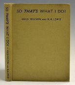 Wilson, E and Lewis, Robert Allen signed - 'So That's What I Do!' 1st edition 1935 in the original