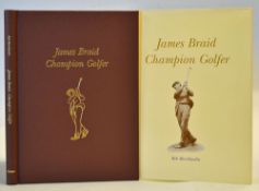 MacAlindin Bob signed - "James Braid Champion Golfer" publ'd 2003 by Grant Books ltd ed of 625 -