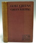 Hutchinson, Horace G - "Golf Greens & Green Keeping" 1st edition 1906 "Country Life Library of