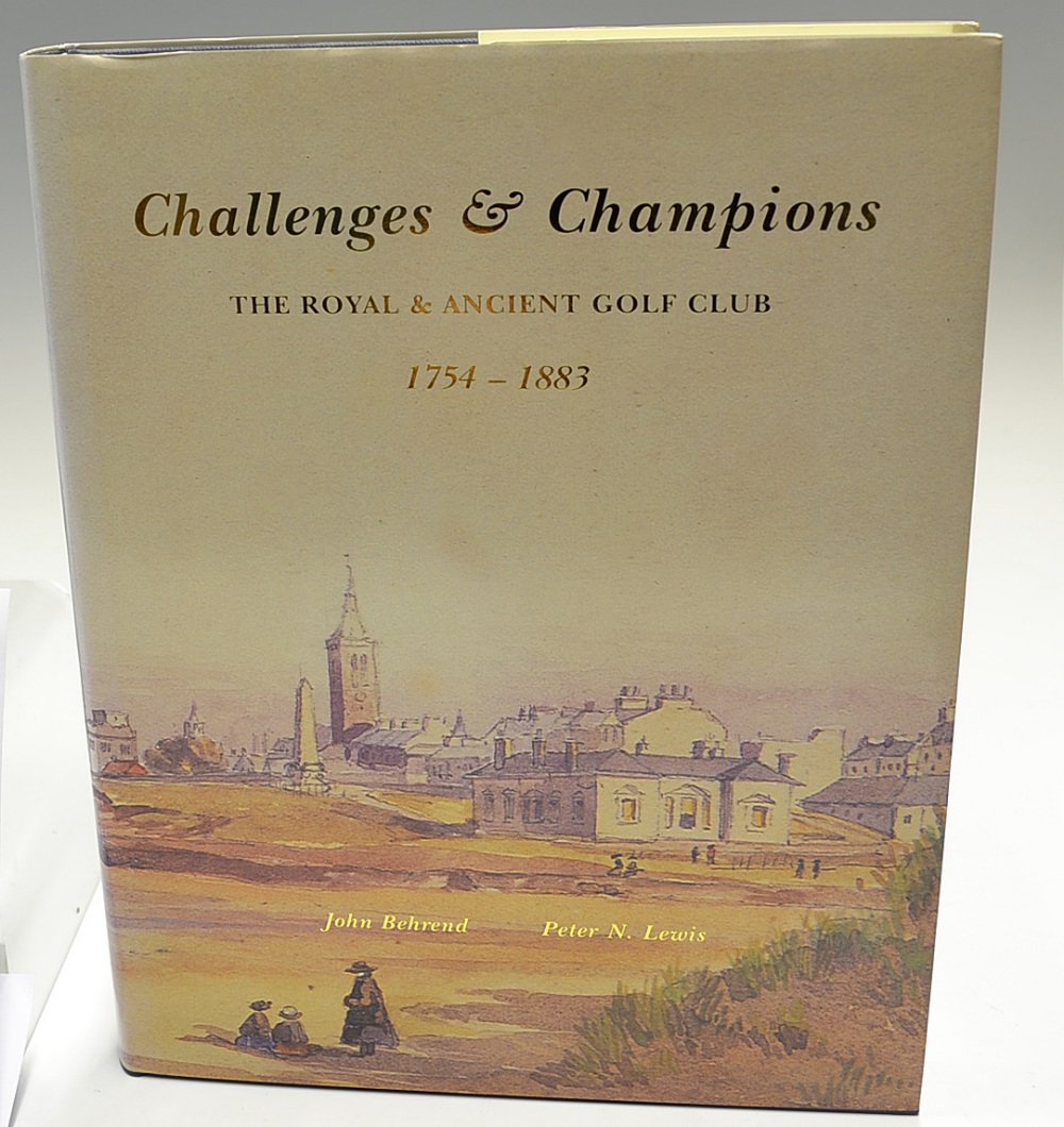 Behrend, John and Lewis, Peter -"Challenges and Champions - The Royal and Ancient Golf Club 1754-