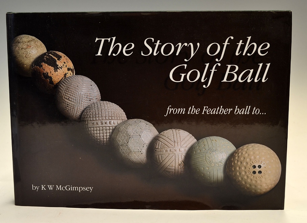 McGimpsey K.W - "The Story of the Golf Ball- from the Feather Ball to ..." 1st ed 2003 c/w