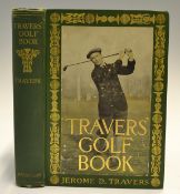 Travers, Jerome D - "Travers' Golf Book" publ'd twice June 1913 published New York: The Macmillan
