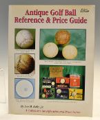 Kelly, Leo signed - "Antique Golf Ball Reference and Price Guide" 1st ed 1993 - signed by the author
