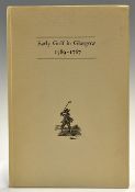 Hamilton, David signed - "Early Golf in Glasgow 1589 -1787" publ'd in 1985 no 218/250 ltd ed copies,
