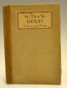 Wilson, Henry Leon -"So this Is Golf!" 1st edition 1923 published by Cosmopolitan book Corporation