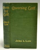 Low, John L - "Concerning Golf - With a Chapter on Driving by Harold H Hilton" 1st ed 1903 published