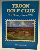 Mackintosh Ian .M - "Troon Golf Club-Its History from 1878" 1st edition 1974 published by the