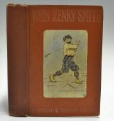 Adams, Frederick Upham - "John Henry Smith - A Humorous Romance of Outdoor Life" 2nd ed 1909 publ'