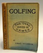 Hutchinson, Horace G - "Golfing" 2nd ed 1893 publ'd for the Oval Series of Games, in original