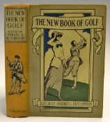 Hutchinson, Horace G (Ed) - "The New Book of Golf" 1st ed 1912, published by Longmans, Green and Co,