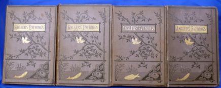 4 x Volumes of The Anglers Evenings - 1st series 1880, 1st series 2nd edition 1883, 2nd series