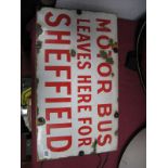 Original Enamel Sign, 'Motor Bus Leaves here for Sheffield'. Red on white, 53cm x 30cm worn.