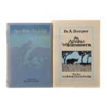 Berger, A. 2 Bücher: In Afrikas Wildkammern als Forscher und Jäger, Berlin, Parey, 1910; Eine