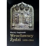 MACIEJ ŁAGIEWSKI, 1850 - 1944, 'WROCŁAWSCY ŻYDZI', A HARDBACK BOOK