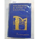 SOLDIERING AND SPORT IN UGANDA 1909 - 1910 BY CAPTAIN DION LANDENER 1912