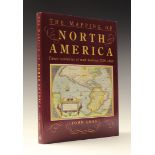 CARTOGRAPHY. - John GOSS. The Mapping of North America, Three Centuries of Map-making 1500-1860. New