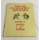 A Lawson wood iluustrated book 'The Old Nursery Rymes' published by Thomas Nelson & Sons. Contains
