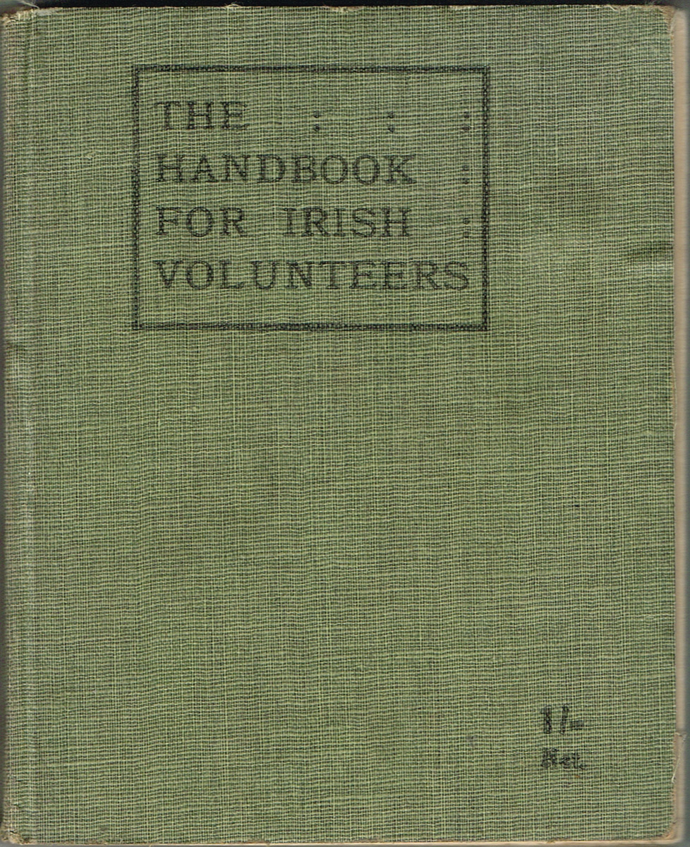 1914 The Handbook for Irish Volunteers: Simple Lectures on Military Subjects. M.H. Gill & Son,